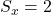 S_x=2