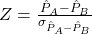 Z = \frac{\hat{P}_A - \hat{P}_B}{\sigma_{\hat{P}_A - \hat{P}_B}}