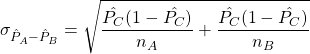\[\sigma_{\hat{P}_A - \hat{P}_B} = \sqrt{{\frac{\hat{P_C}(1-\hat{P_C})}{n_{A}}}+{\frac{\hat{P_C}(1-\hat{P_C})}{n_{B}}}}\]