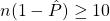n(1-\hat{P})\geq 10