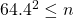 64.4^2 \leq n